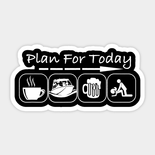 Plan for Today Coffee Boat Beer Sex for Boater Boat Sticker by danielfarisaj